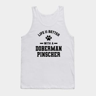 Doberman Pinscher Dog - Life is better with a doberman pinscher Tank Top